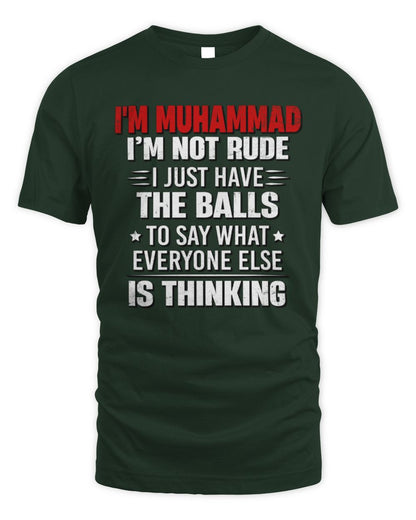 I'm Name I'm Not Rude I Just Have The Balls Funny T-Shirt MUHAMMAD M1-46 / Unisex Standard T-Shirt / forest green