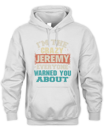 I'm the Crazy One Everyone Warned You About Retro Graphic T-Shirt JEREMY M1-70 / Unisex Hoodie / white