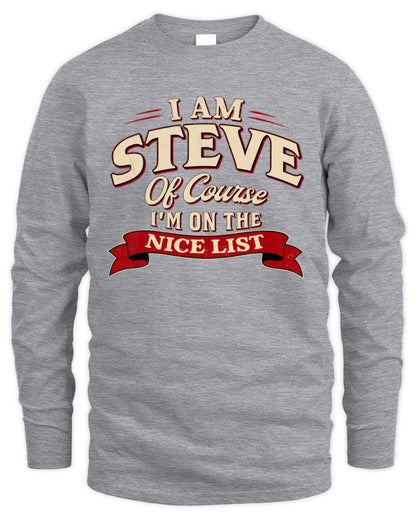 I'm Name Of Course I'm On The Nice List Funny Christmas Shirt STEVE M1-68 / Men's Long Sleeved T-Shirt / sport grey
