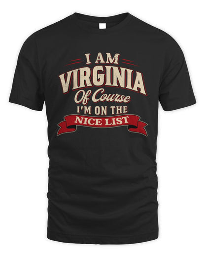 I'm Name Of Course I'm On The Nice List Funny Christmas Shirt VIRGINIA M1-68 / Unisex Standard T-Shirt / black
