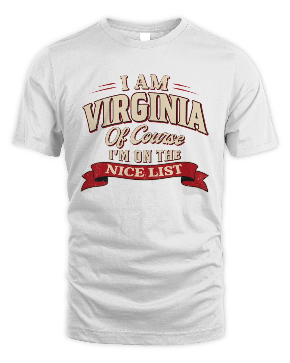 I'm Name Of Course I'm On The Nice List Funny Christmas Shirt VIRGINIA M1-68 / Unisex Standard T-Shirt / white