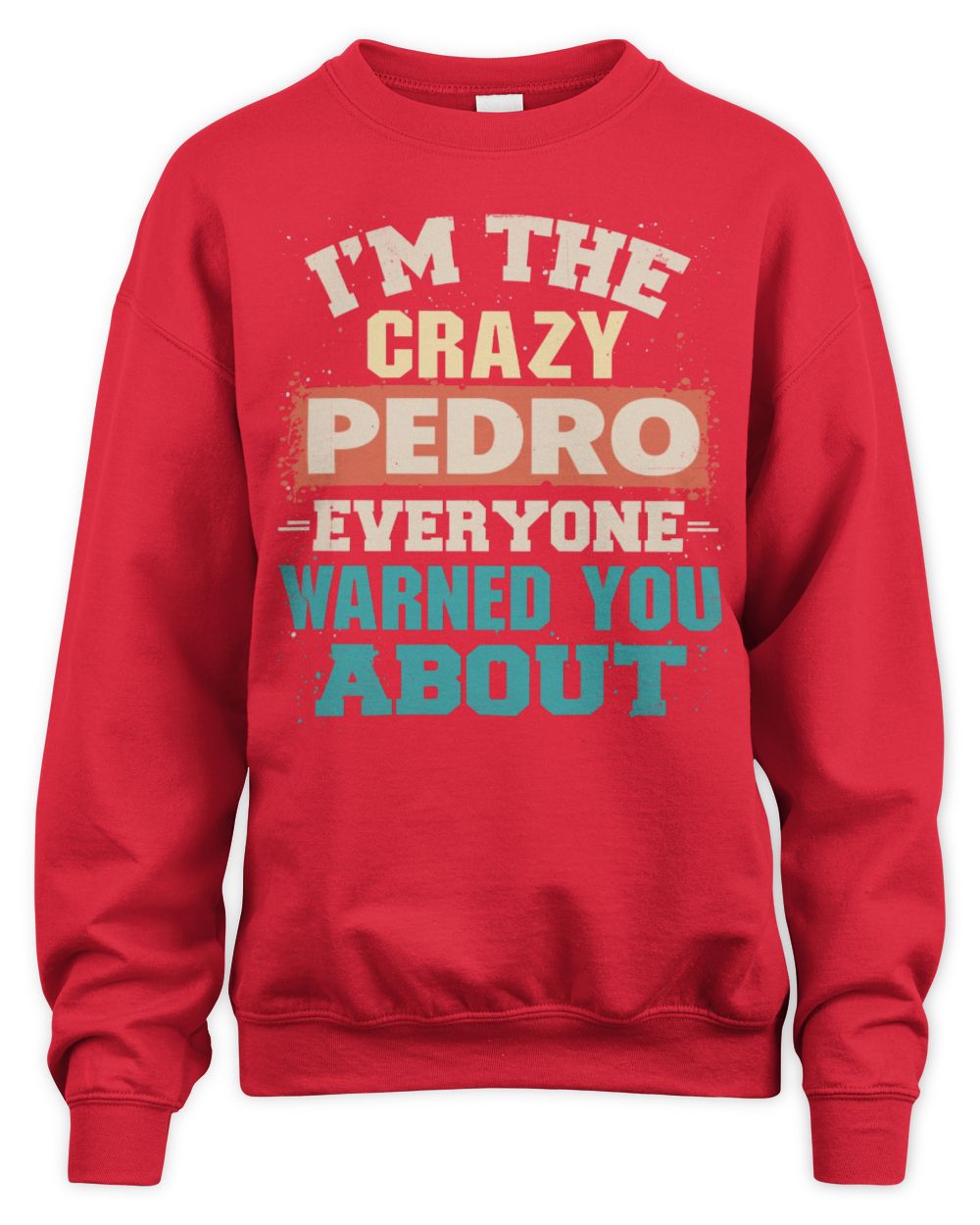 I'm the Crazy One Everyone Warned You About Retro Graphic T-Shirt PEDRO M1-70 / Unisex Sweatshirt / red