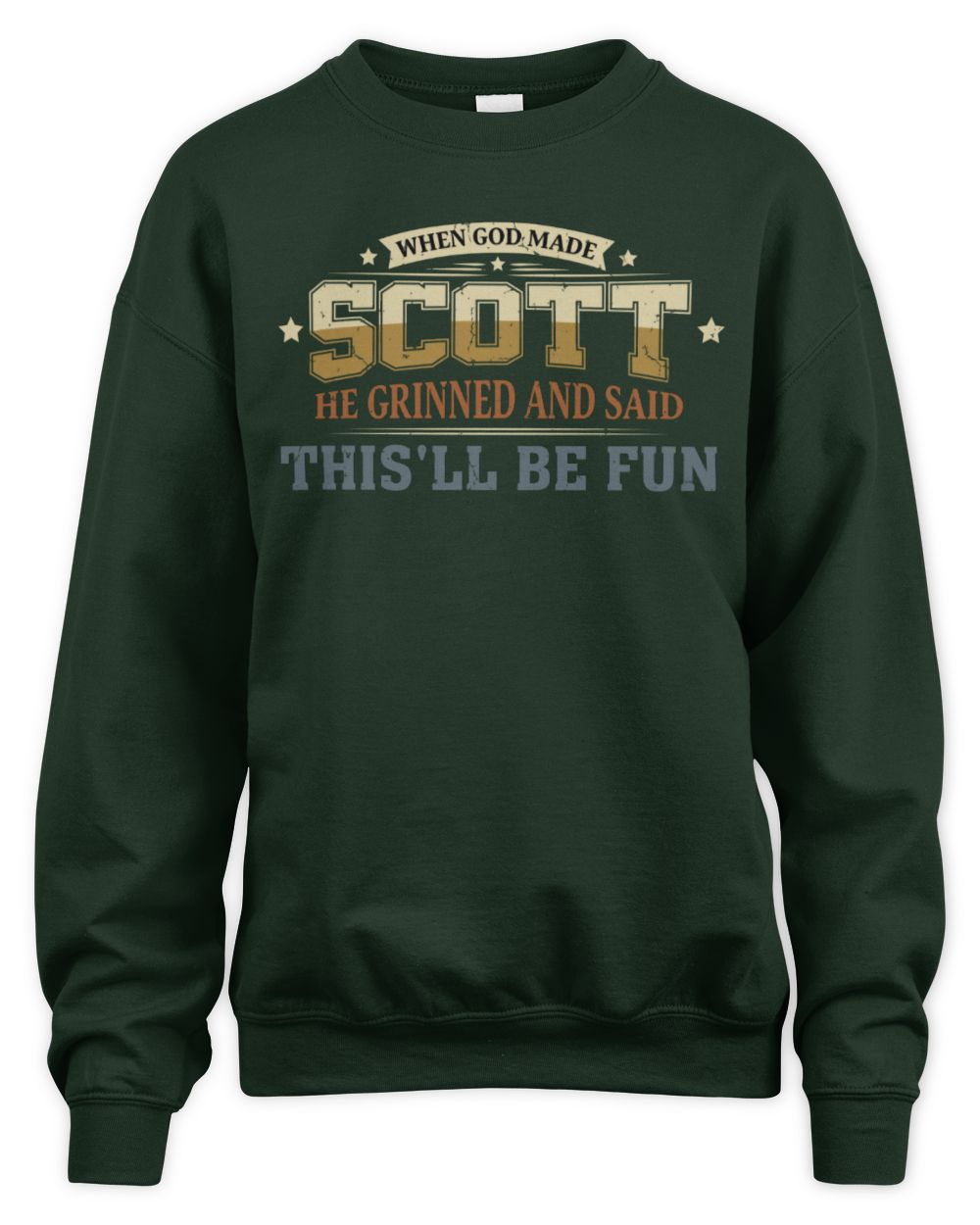 When God Made Your Name Funny Heritage T-Shirt SCOTT M1-80 / Unisex Sweatshirt / forest green