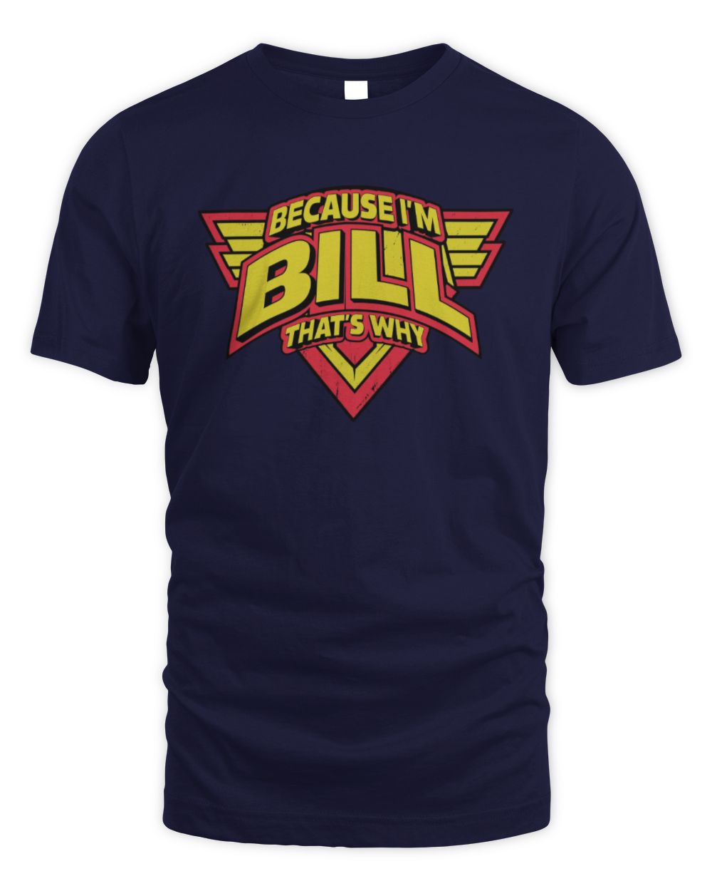 Because I'm Name That's Why Red and Yellow Logo Graphic T-Shirt BILL M1-75 / Unisex Standard T-Shirt / navy