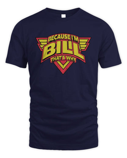 Because I'm Name That's Why Red and Yellow Logo Graphic T-Shirt BILL M1-75 / Unisex Standard T-Shirt / navy