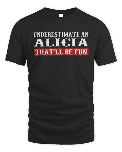 Underestimate Me That'll Be Fun Graphic T-Shirt ALICIA M1-69 / Unisex Standard T-Shirt / black