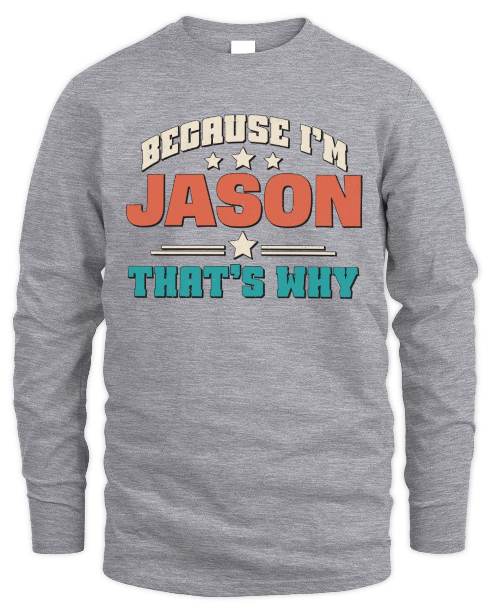 Because I'm Name That's Why Personalized Retro Shirt JASON-49 / Men's Long Sleeved T-Shirt / sport grey
