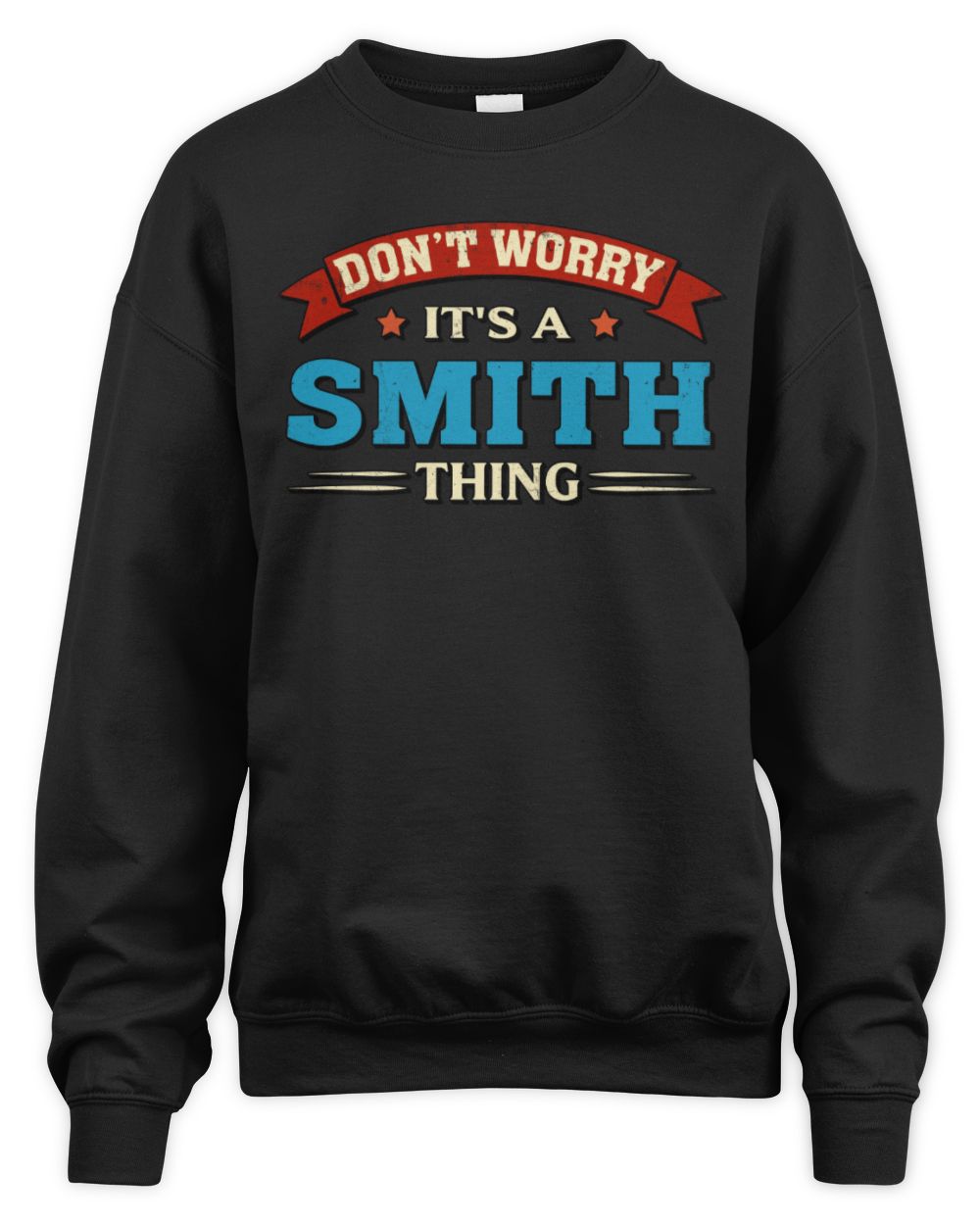Don't Worry It's a Your Name Thing Funny Retro T-Shirt SMITH M1-57 / Unisex Sweatshirt / black
