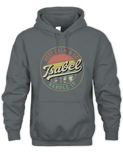Keep Calm Let Your Name Handle It Retro T-Shirt ISABEL M1-54 / Unisex Hoodie / charcoal