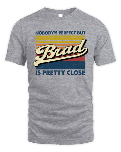 Nobody's Perfect But Your Name Is Pretty Close Retro Shirt BRAD M1-65 / Unisex Standard T-Shirt / sport grey
