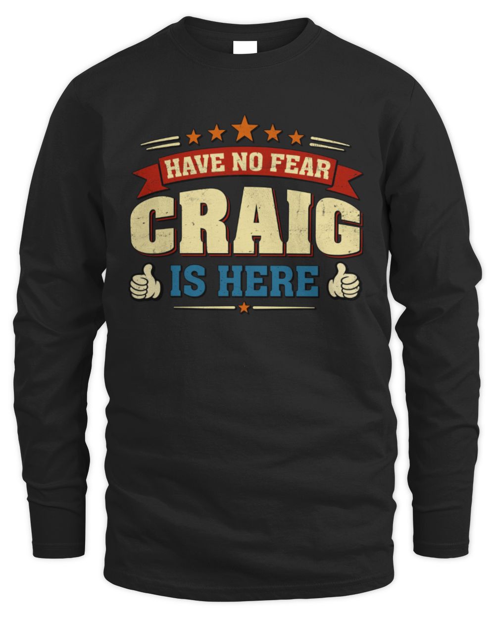 Have No Fear Your Name Is Here Cool Graphic T-Shirt CRAIG M1-71 / Men's Long Sleeved T-Shirt / black