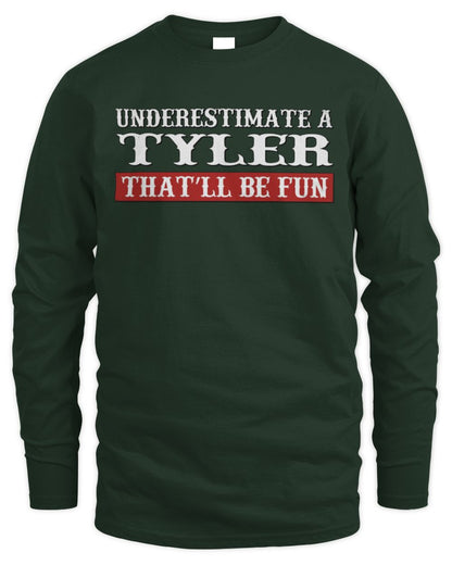Underestimate Me That'll Be Fun Graphic T-Shirt TYLER M1-69 / Men's Long Sleeved T-Shirt / forest green