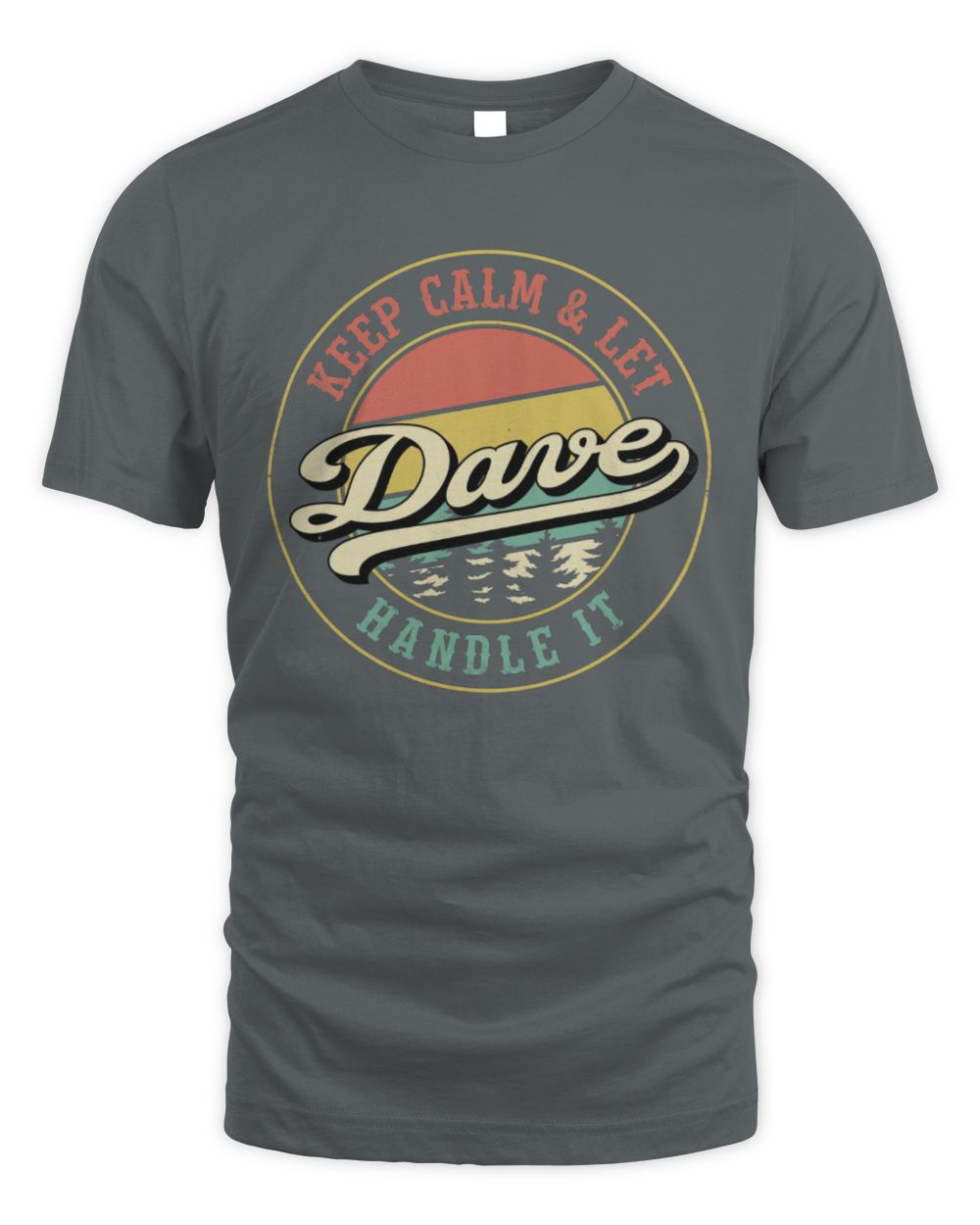 Keep Calm Let Your Name Handle It Retro T-Shirt DAVE M1-54 / Unisex Standard T-Shirt / charcoal