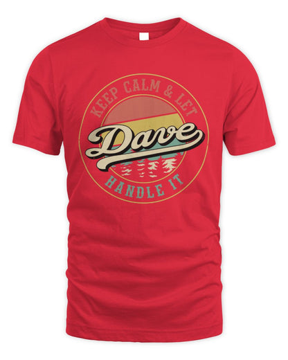 Keep Calm Let Your Name Handle It Retro T-Shirt DAVE M1-54 / Unisex Standard T-Shirt / red