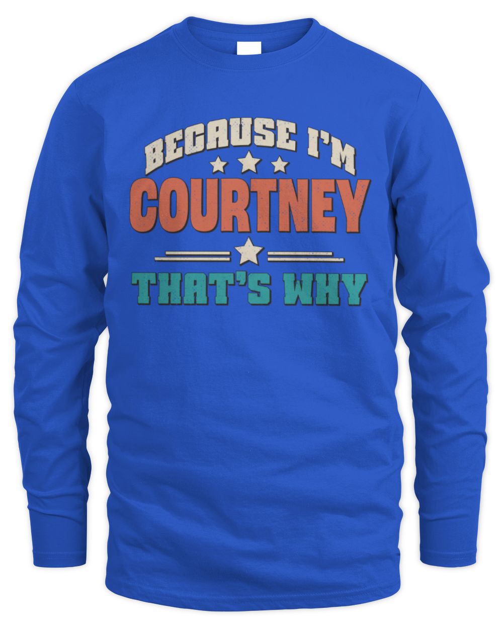 Because I'm Name That's Why Personalized Retro Shirt COURTNEY-49 / Men's Long Sleeved T-Shirt / royal