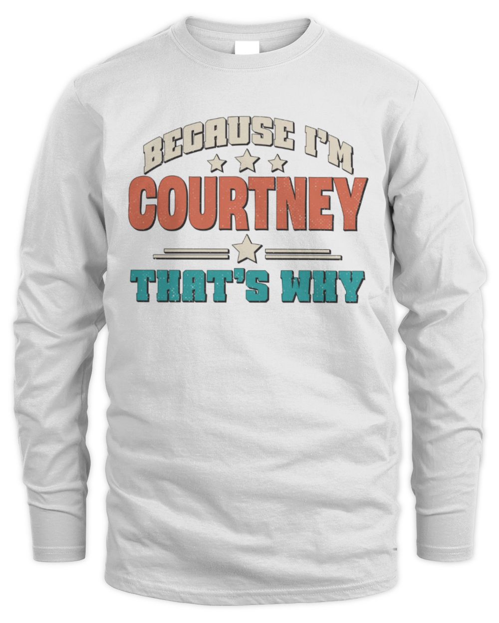 Because I'm Name That's Why Personalized Retro Shirt COURTNEY-49 / Men's Long Sleeved T-Shirt / white