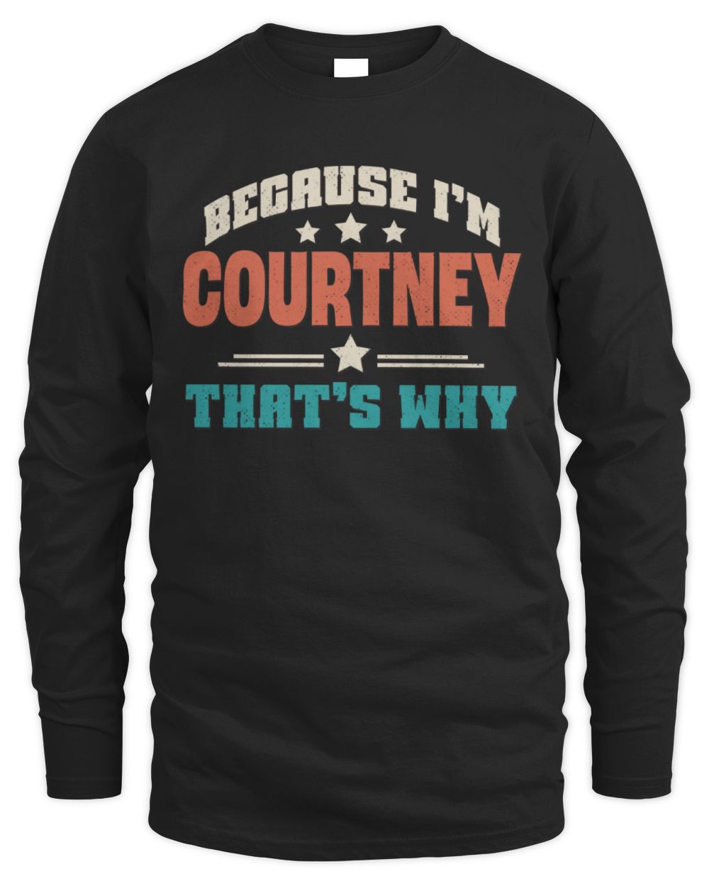 Because I'm Name That's Why Personalized Retro Shirt COURTNEY-49 / Men's Long Sleeved T-Shirt / black