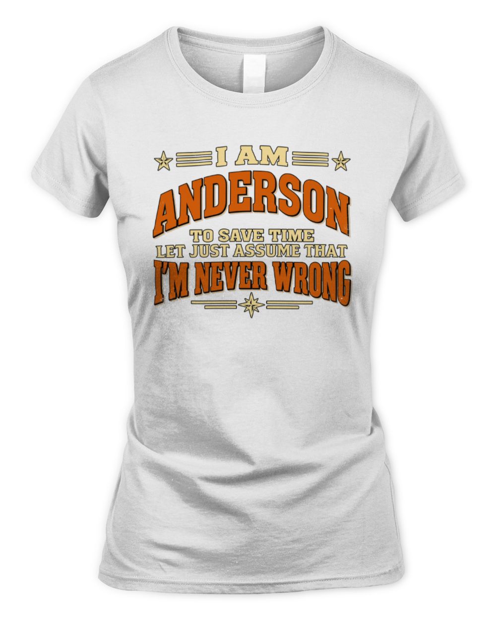 I'm Name Let's Just Assume I'm Never Wrong Retro Shirt ANDERSON M1-64 / Women's Standard T-Shirt / white
