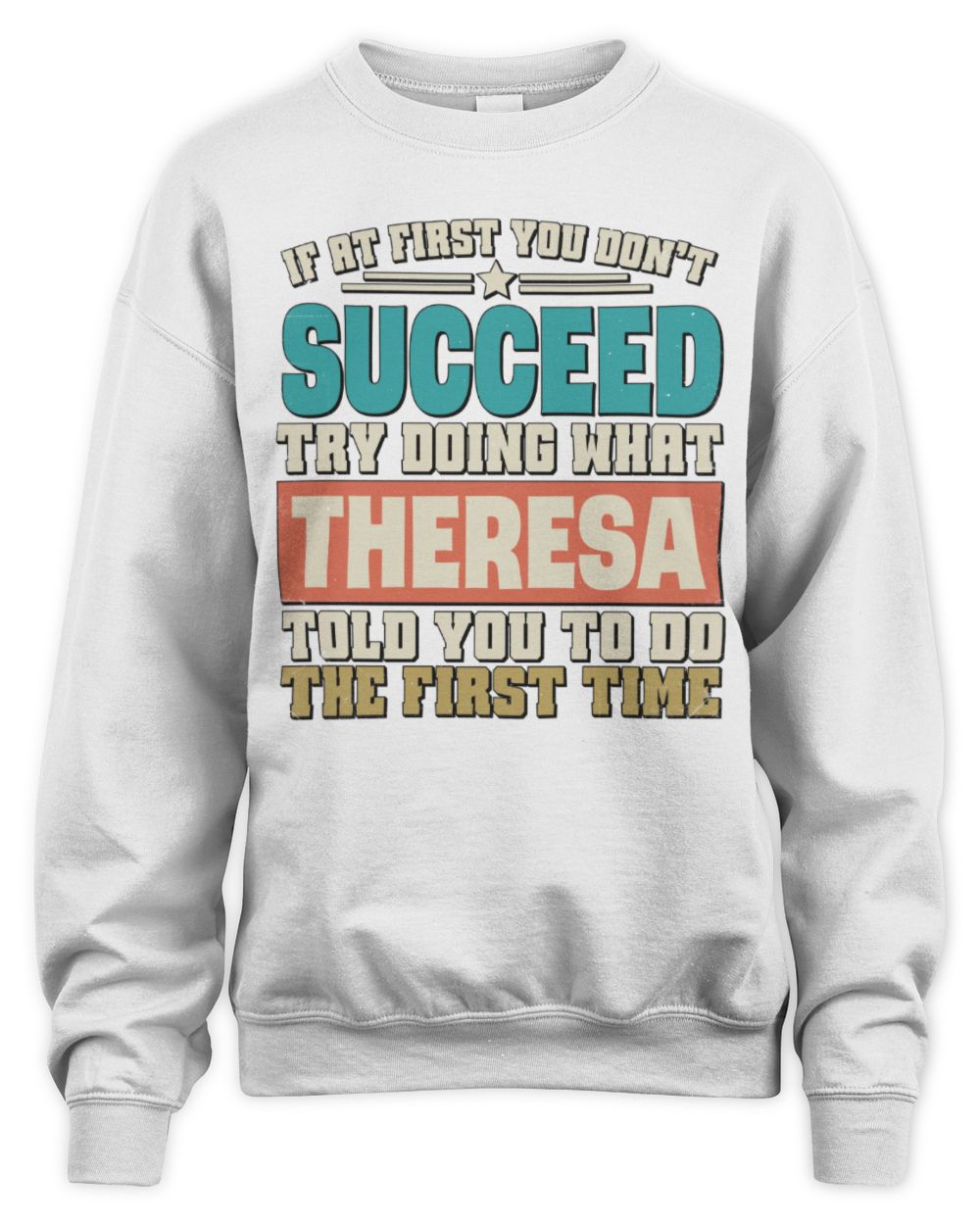 If at First You Don't Succeed Funny Vintage Shirt THERESA M1-53 / Unisex Sweatshirt / white