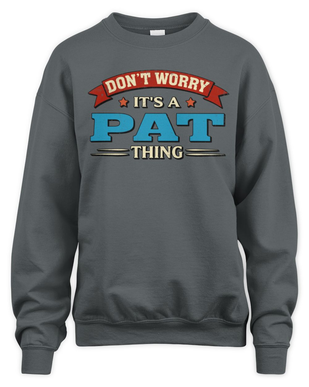 Don't Worry It's a Your Name Thing Funny Retro T-Shirt PAT M1-57 / Unisex Sweatshirt / charcoal