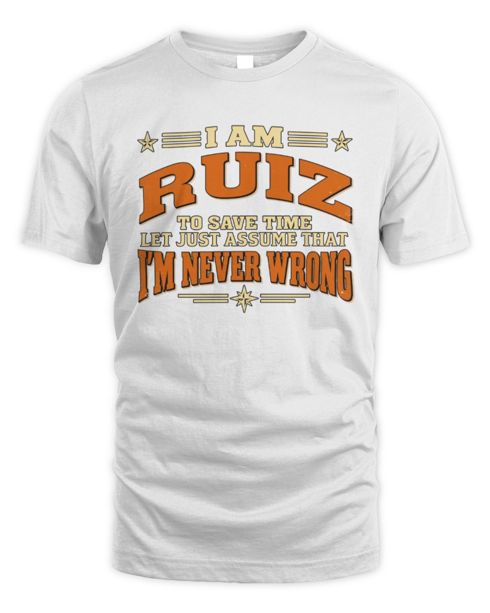 I'm Name Let's Just Assume I'm Never Wrong Retro Shirt RUIZ M1-64 / Unisex Standard T-Shirt / white