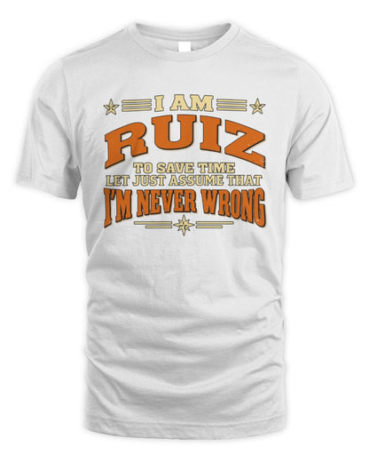 I'm Name Let's Just Assume I'm Never Wrong Retro Shirt RUIZ M1-64 / Unisex Standard T-Shirt / white