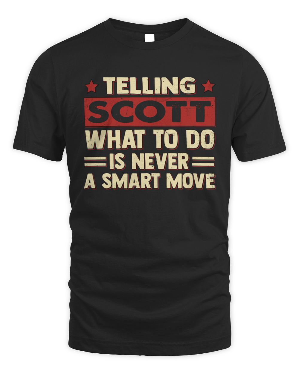 Telling Your Name What to Do Is Never a Smart Move Shirt SCOTT M1-66 / Unisex Standard T-Shirt / black