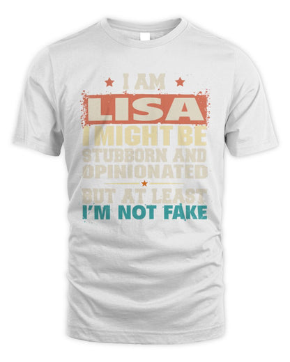I Am Name I Might Be Stubborn and Opinionated Graphic T-Shirt LISA M1-72 / Unisex Standard T-Shirt / white