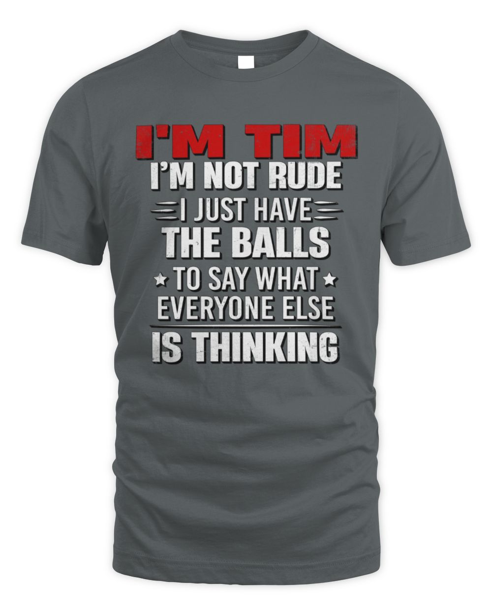 I'm Name I'm Not Rude I Just Have The Balls Funny T-Shirt TIM M1-46 / Unisex Standard T-Shirt / charcoal
