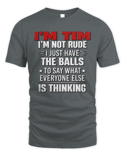 I'm Name I'm Not Rude I Just Have The Balls Funny T-Shirt TIM M1-46 / Unisex Standard T-Shirt / charcoal