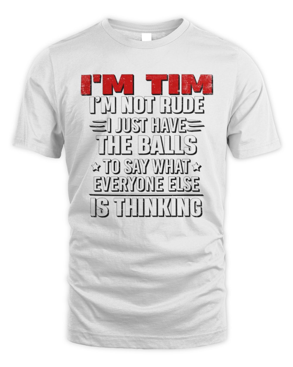 I'm Name I'm Not Rude I Just Have The Balls Funny T-Shirt TIM M1-46 / Unisex Standard T-Shirt / white