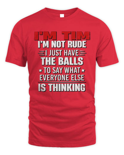 I'm Name I'm Not Rude I Just Have The Balls Funny T-Shirt TIM M1-46 / Unisex Standard T-Shirt / red