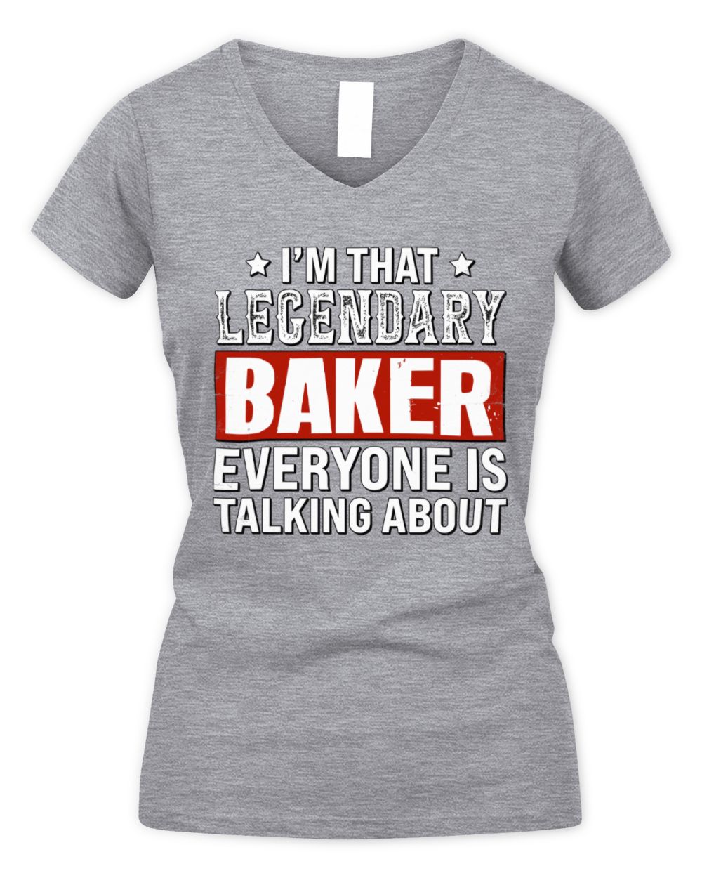 I'm That Legendary Name Everyone Is Talking About Funny Graphic T-Shirt BAKER M1-73 / Women's V-Neck T-Shirt / sport grey
