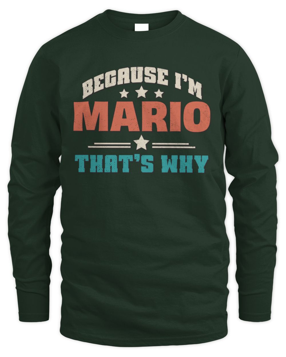 Because I'm Name That's Why Personalized Retro Shirt MARIO-49 / Men's Long Sleeved T-Shirt / forest green