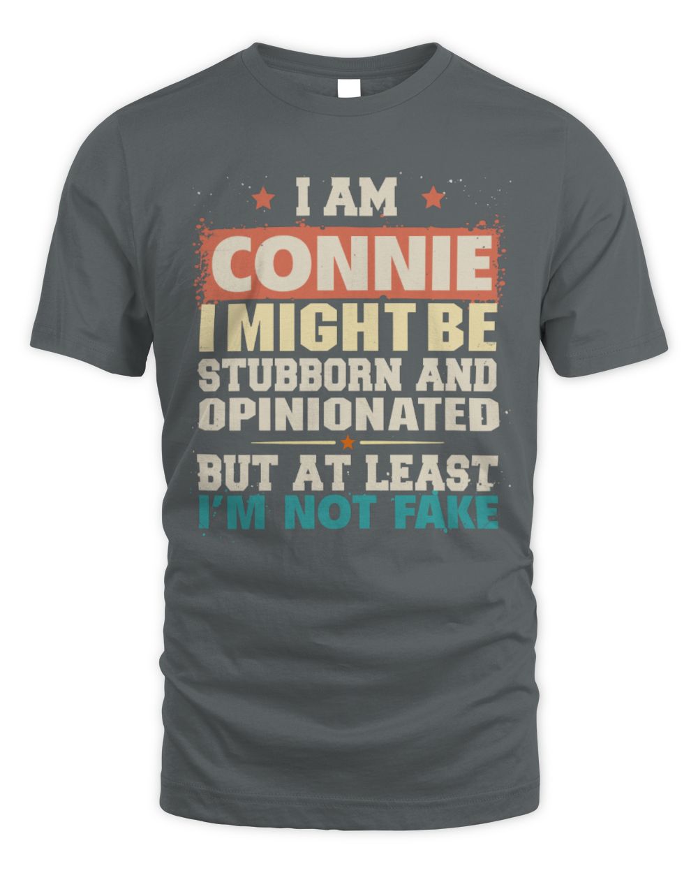 I Am Name I Might Be Stubborn and Opinionated Graphic T-Shirt CONNIE M1-72 / Unisex Standard T-Shirt / charcoal