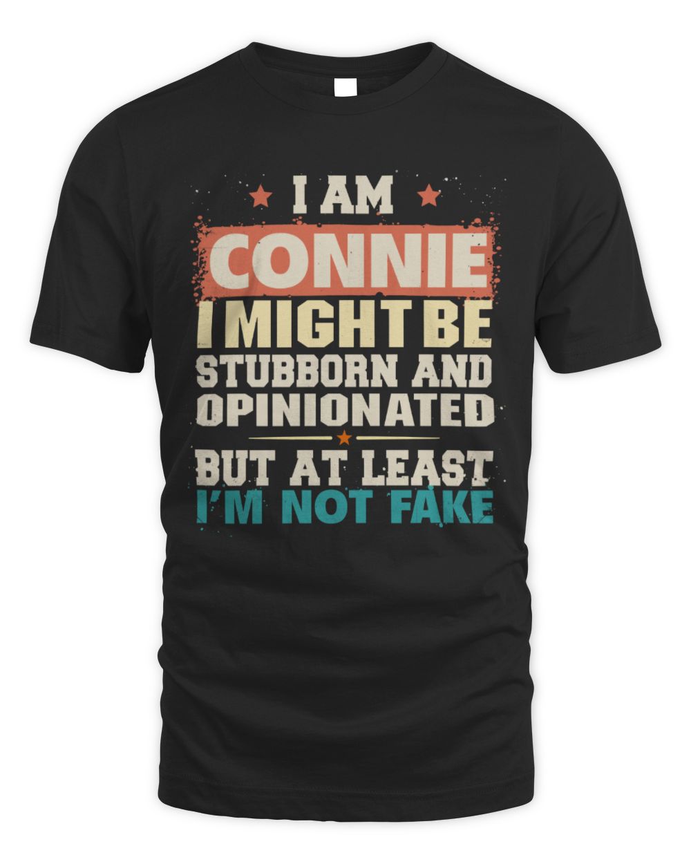 I Am Name I Might Be Stubborn and Opinionated Graphic T-Shirt CONNIE M1-72 / Unisex Standard T-Shirt / black