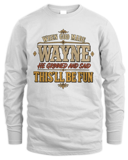 When God Made Your Name Funny Western T-Shirt WAYNE M1-81 / Men's Long Sleeved T-Shirt / white