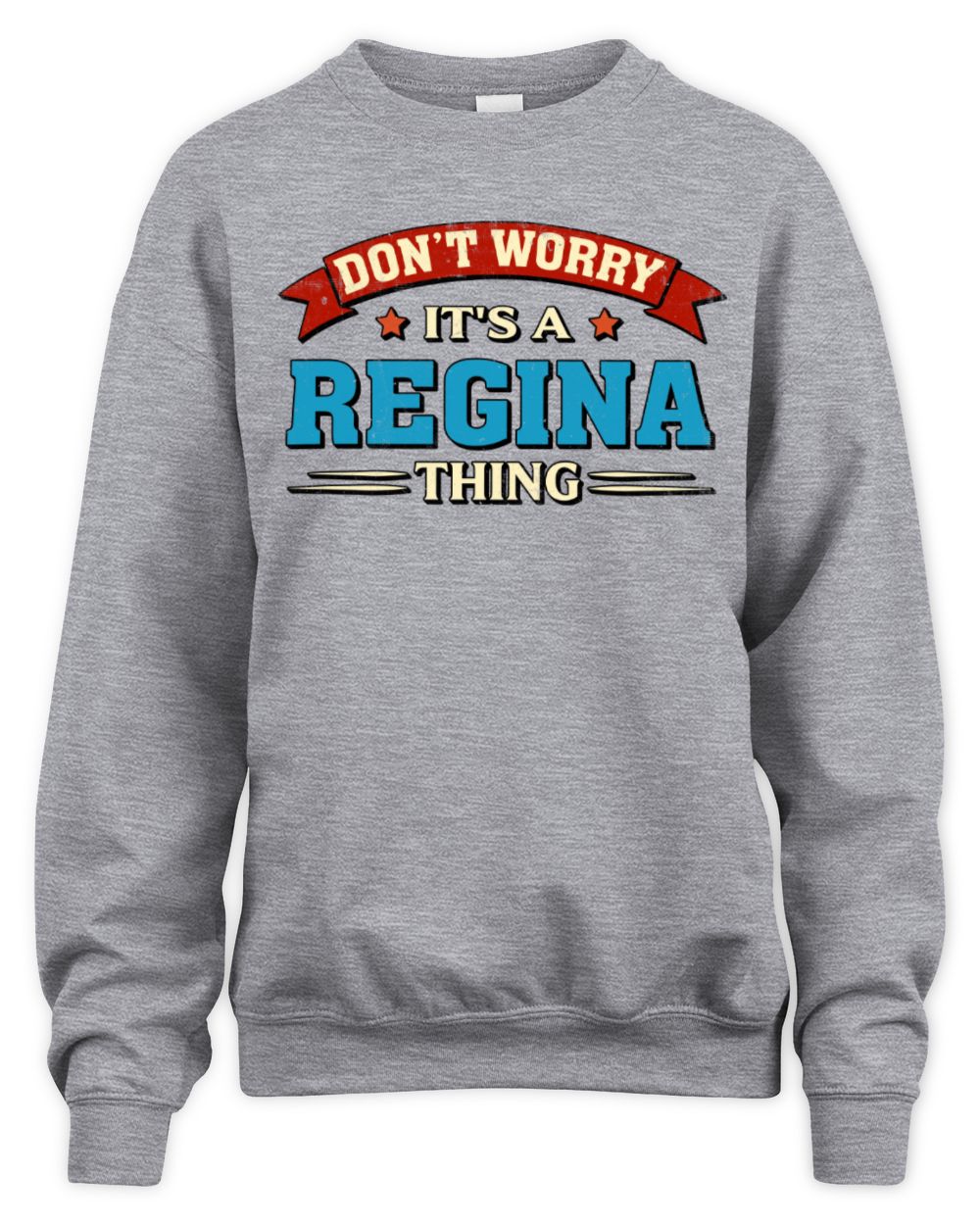 Don't Worry It's a Your Name Thing Funny Retro T-Shirt REGINA M1-57 / Unisex Sweatshirt / sport grey