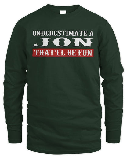 Underestimate Me That'll Be Fun Graphic T-Shirt JON M1-69 / Men's Long Sleeved T-Shirt / forest green