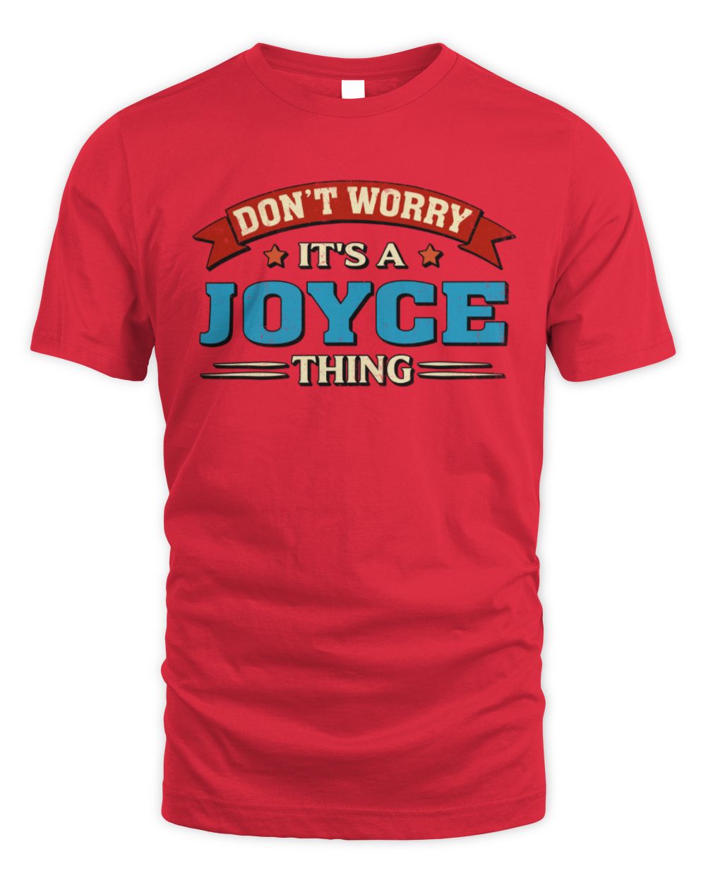 Don't Worry It's a Your Name Thing Funny Retro T-Shirt JOYCE M1-57 / Unisex Standard T-Shirt / red
