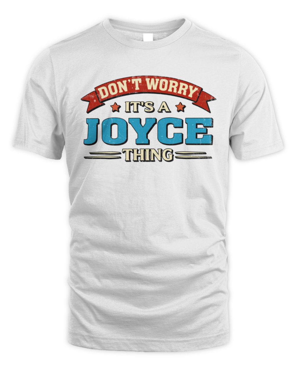Don't Worry It's a Your Name Thing Funny Retro T-Shirt JOYCE M1-57 / Unisex Standard T-Shirt / white