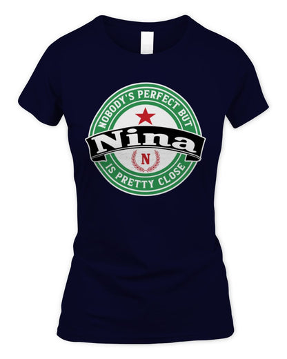 Nobody's Perfect But Your Name Is Pretty Close Heineken Beer T-Shirt NINA M1-S85 / Women's Standard T-Shirt / navy