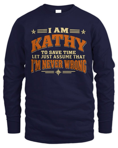 I'm Name Let's Just Assume I'm Never Wrong Retro Shirt KATHY M1-64 / Men's Long Sleeved T-Shirt / navy