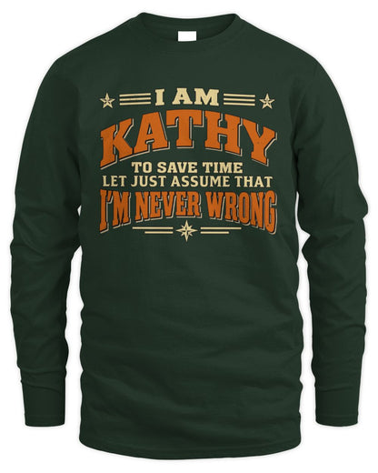 I'm Name Let's Just Assume I'm Never Wrong Retro Shirt KATHY M1-64 / Men's Long Sleeved T-Shirt / forest green