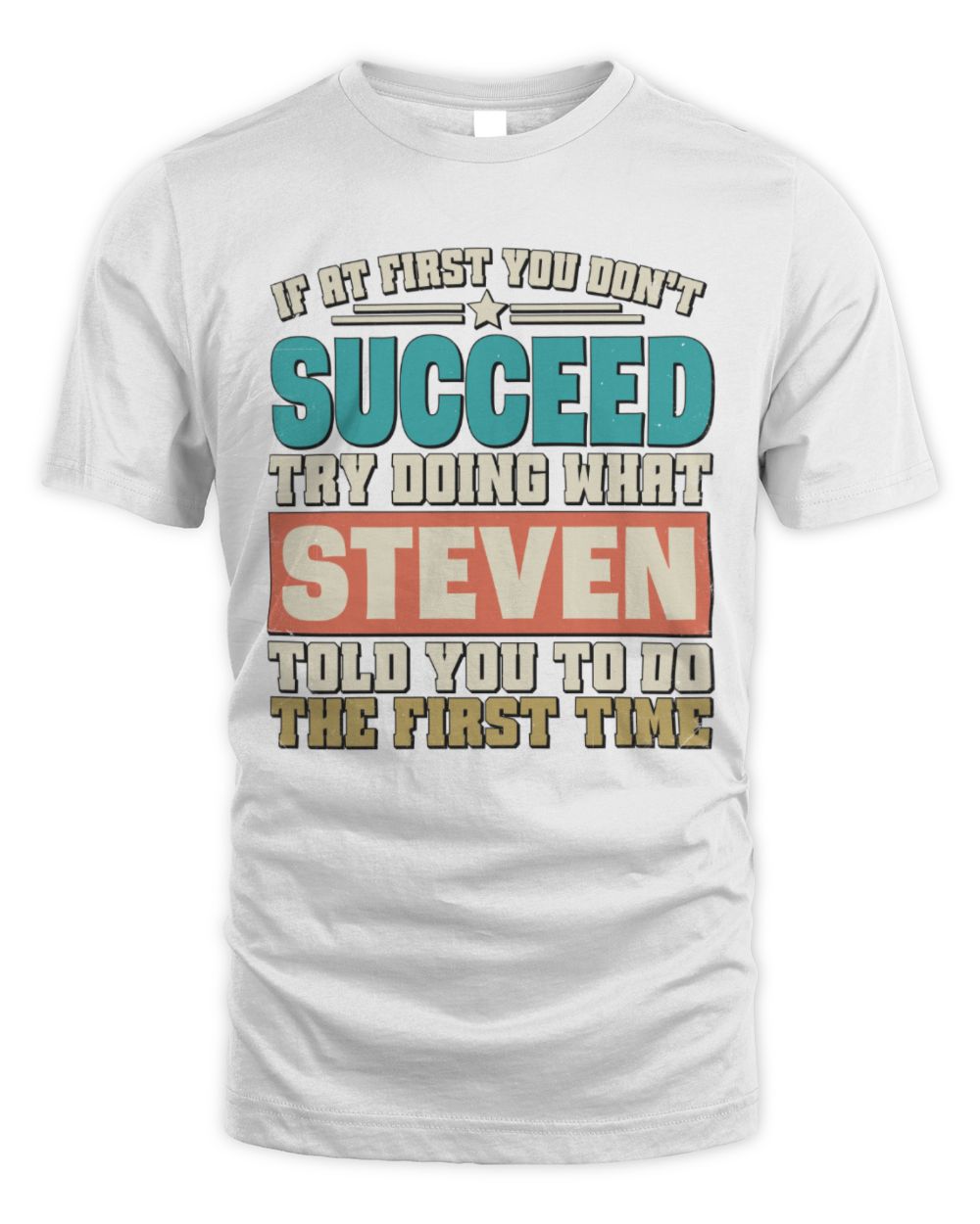 If at First You Don't Succeed Funny Vintage Shirt STEVEN M1-53 / Unisex Standard T-Shirt / white
