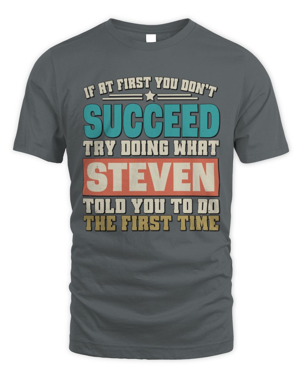 If at First You Don't Succeed Funny Vintage Shirt STEVEN M1-53 / Unisex Standard T-Shirt / charcoal