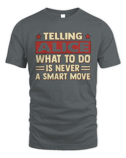 Telling Your Name What to Do Is Never a Smart Move Shirt ALICE M1-66 / Unisex Standard T-Shirt / charcoal