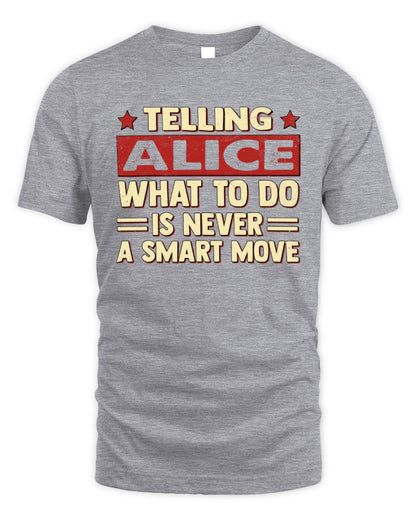 Telling Your Name What to Do Is Never a Smart Move Shirt ALICE M1-66 / Unisex Standard T-Shirt / sport grey
