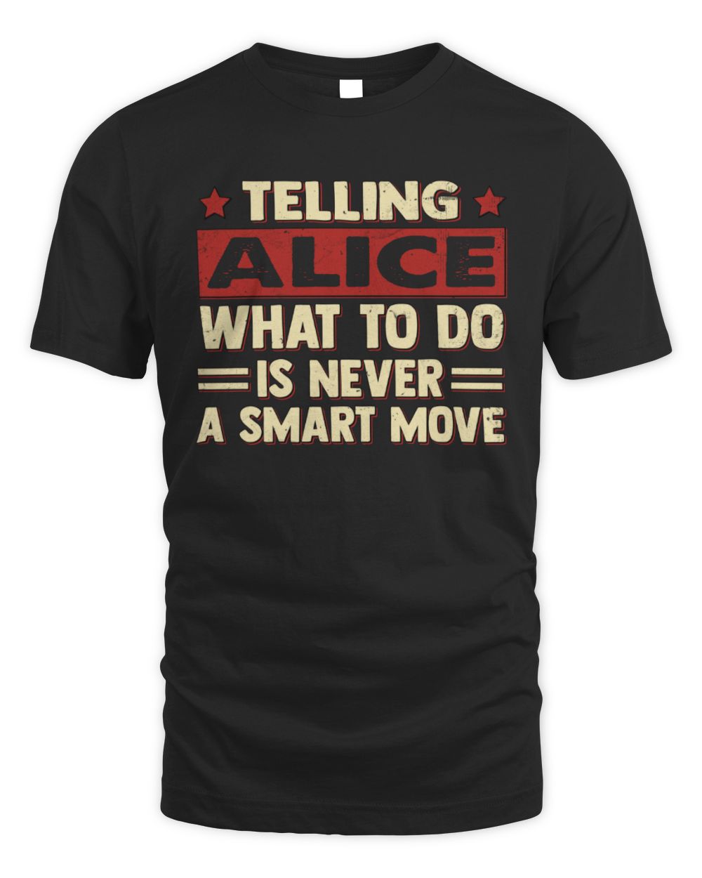 Telling Your Name What to Do Is Never a Smart Move Shirt ALICE M1-66 / Unisex Standard T-Shirt / black