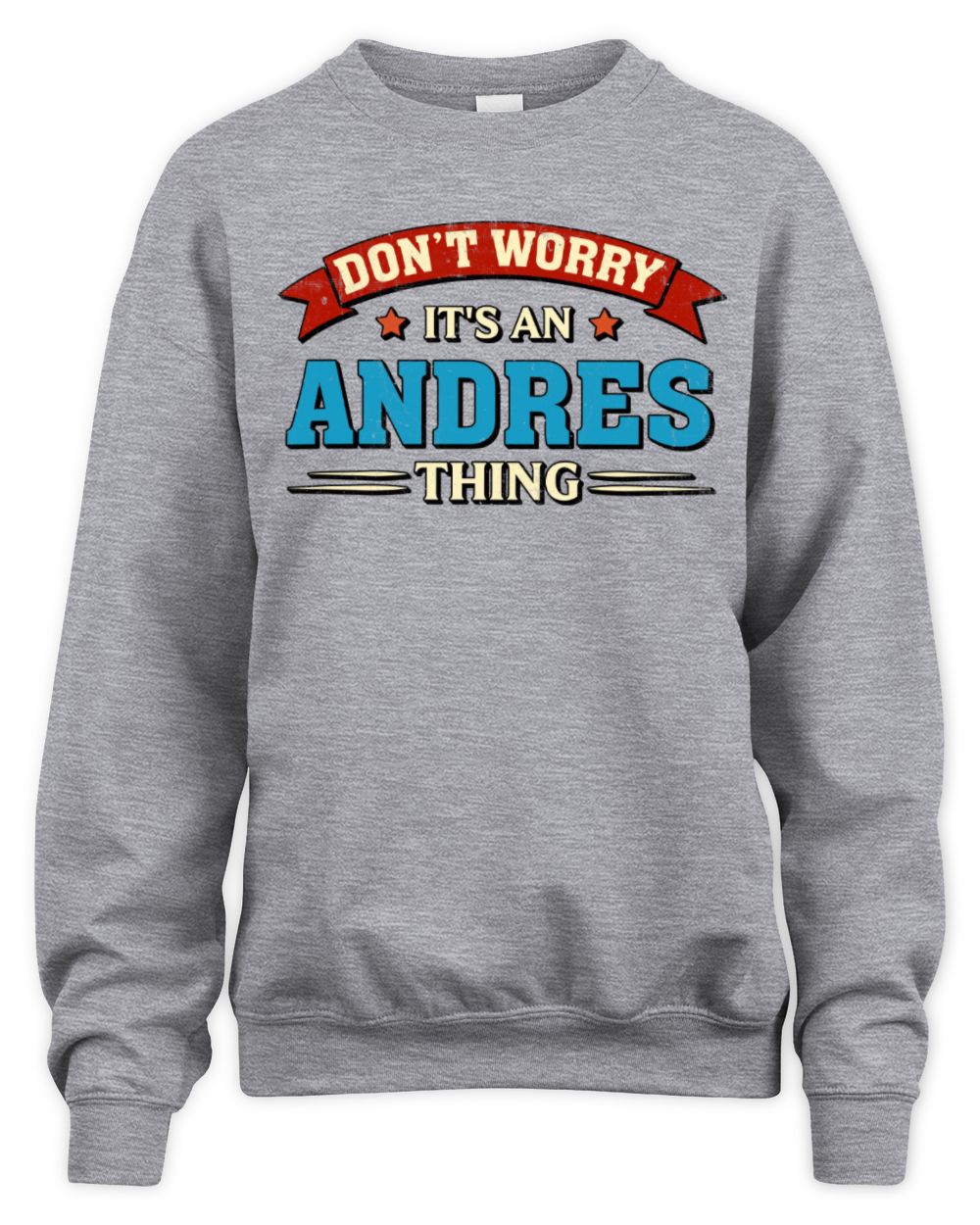 Don't Worry It's a Your Name Thing Funny Retro T-Shirt ANDRES M1-57 / Unisex Sweatshirt / sport grey